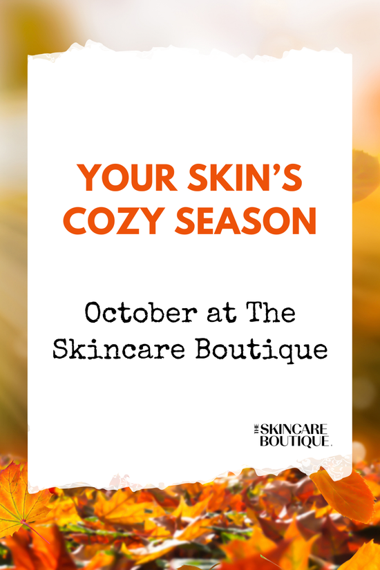 Your Skin’s Cozy Season: October at The Skincare Boutique (Ladera Ranch)