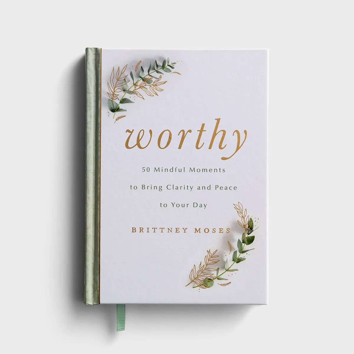 Brittney Moses - Worthy: 50 Mindful Moments to Bring Clarity and Peace to Your Day